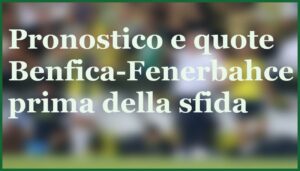 benfica fenerbahce qualificazione champions 2025