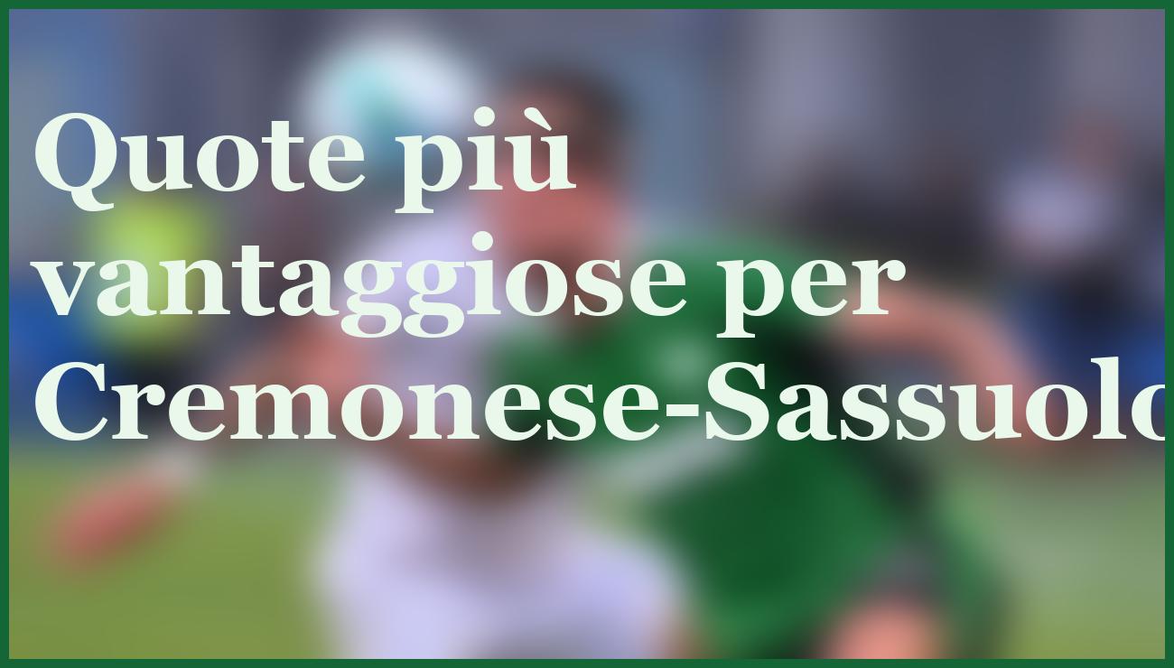 Cremonese vs Sassuolo 29 Agosto 2025: Quote Shock e Pronostici da Non Perdere 1 Hero