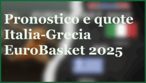 eurobasket 2025 italia grecia quote pronostico primo match