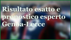 genoa lecce pronostico vincente risultato 2