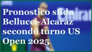 pronostico bellucci alcaraz secondo turno us open 2025