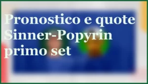 sinner popyrin pronostico quote primo set