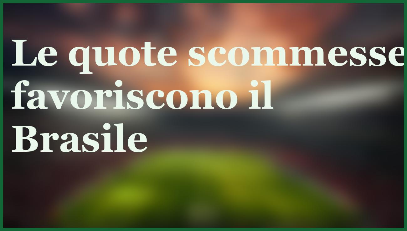 Brasile-Cile, Ancelotti punta al successo senza i big: pronostico e quote 5 - dettaglio