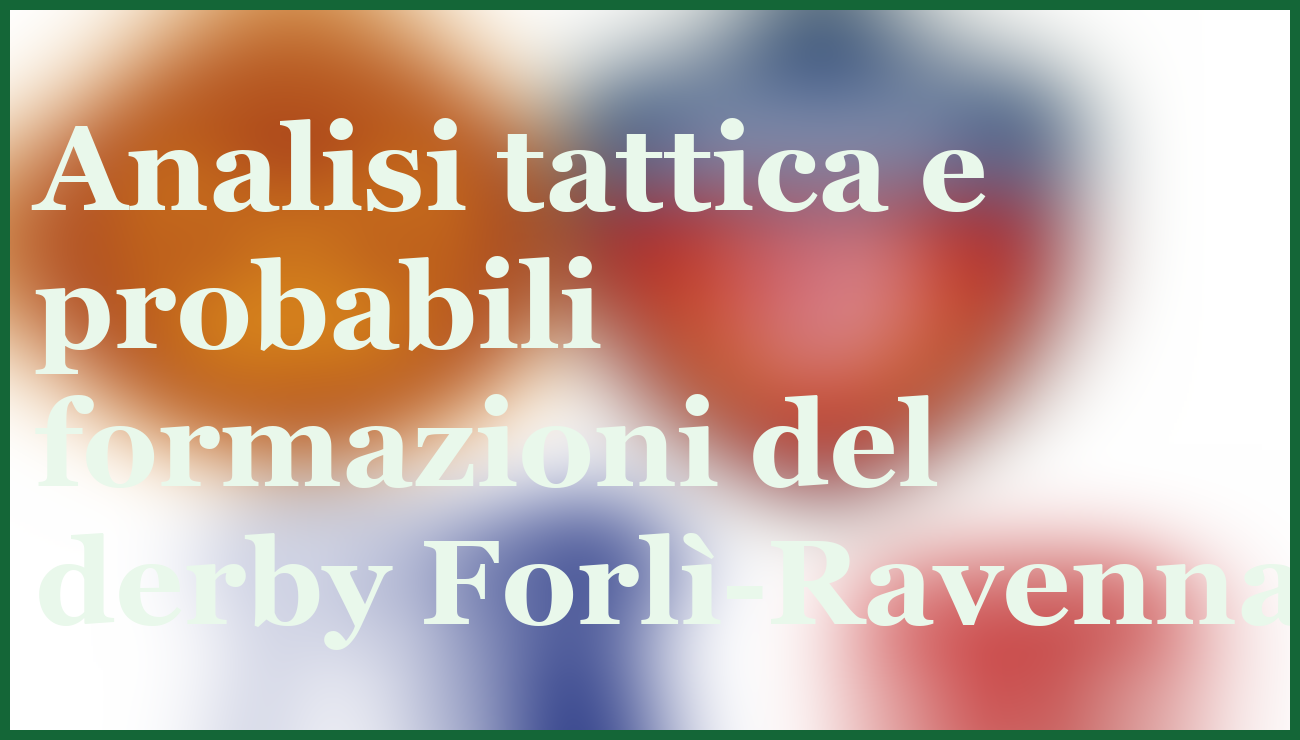 Derby Forlì-Ravenna Serie C: chi vincerà il match chiave del 2025? 1 Hero