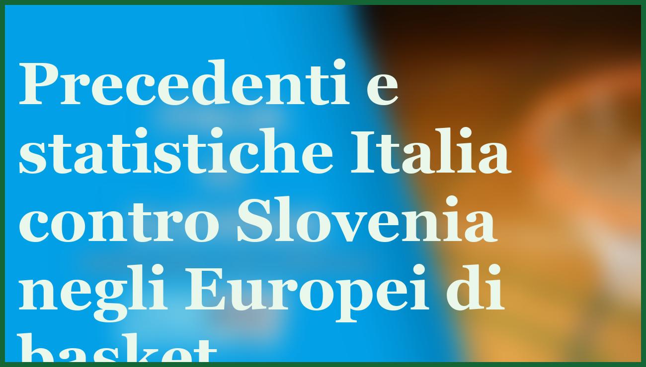 Italia favorita contro Slovenia: quote e pronostico ottavi Europeo basket 2025 5 - dettaglio