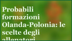 olanda polonia pronostico qualificazioni mondiali