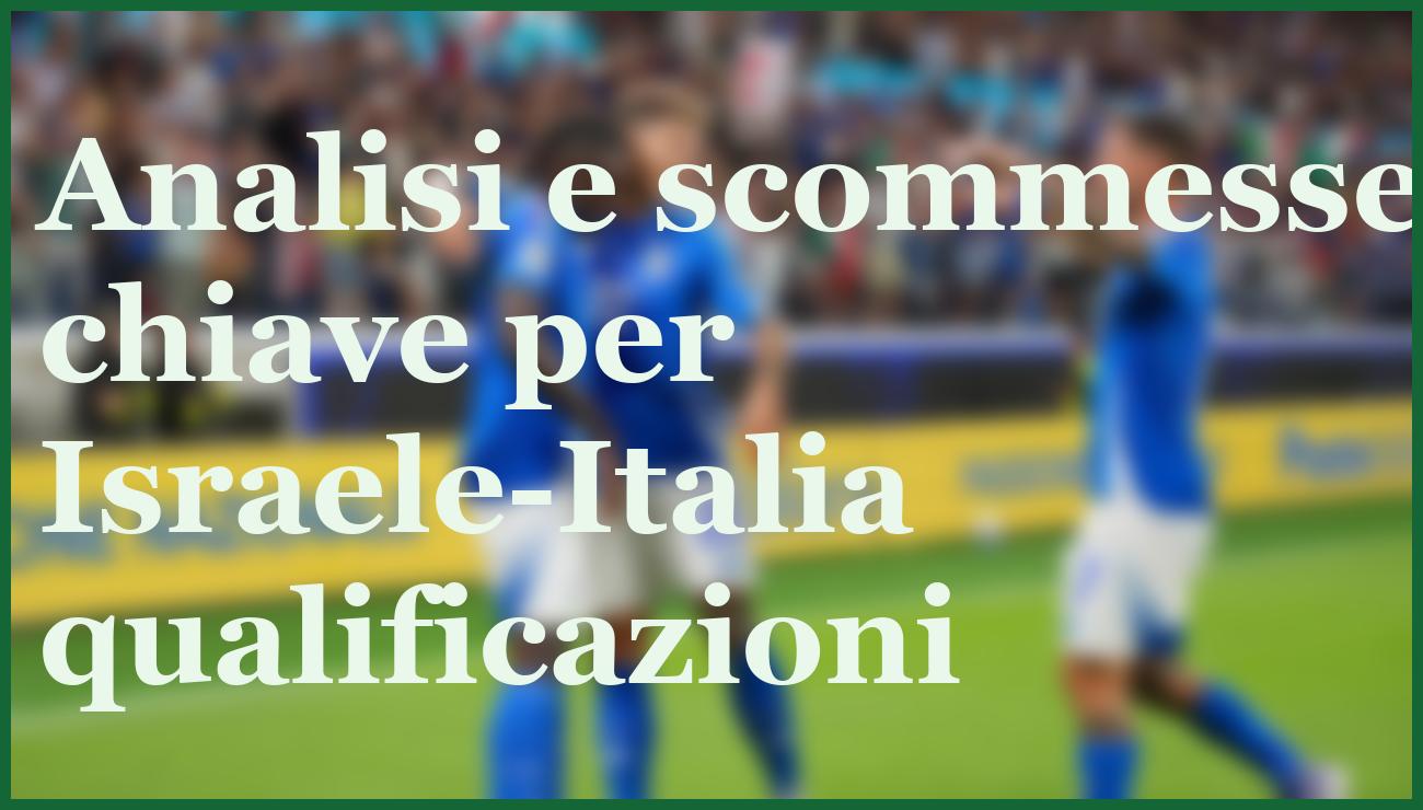 Israele-Italia, pronostico e quote decisive per qualificazioni Mondiali 2026 6 - dettaglio