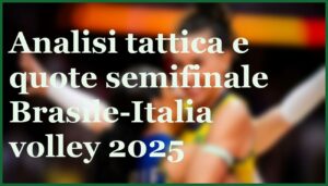 pronostico quote brasile italia semifinale mondiale volley