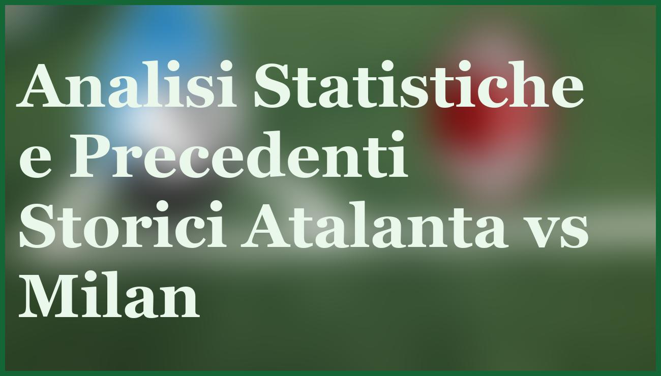 Atalanta-Milan 28 Ottobre 2025: Pronostico, Quote e Analisi Completa 6 - dettaglio