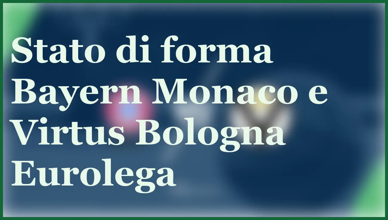 Bayern Monaco Virtus Bologna: pronostico e quote Eurolega 30 ottobre 2025 5 - dettaglio