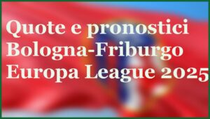 bologna friburgo pronostico 02 10 2025