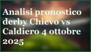 chievo caldiero derby favorito chievo 04 ottobre 2025