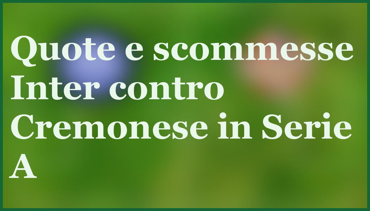 Inter-Cremonese 4 ottobre 2025: pronostico risultato esatto e quote aggiornate 5 - dettaglio