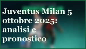 juventus milan 5 ottobre 2025 pronostico quote