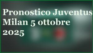 juventus milan 5 ottobre 2025 pronostico quote big match goleada