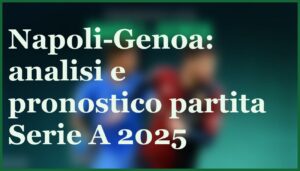 napoli genoa pronostico risultato esatto quote 2025