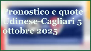 udinese cagliari 5 ottobre 2025 pronostici quote analisi