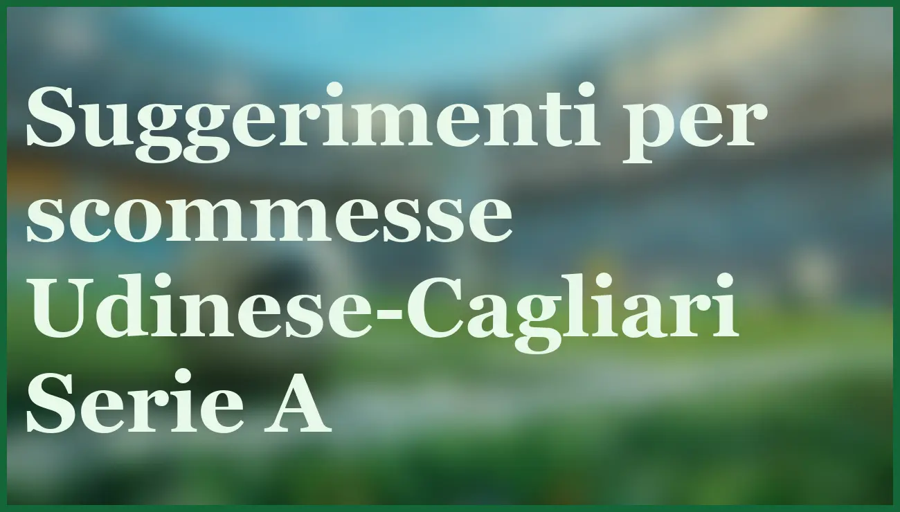 Udinese-Cagliari 5 ottobre 2025: pronostici, quote e analisi della sfida 6 - dettaglio