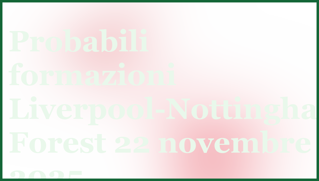 Liverpool contro Nottingham Forest: analisi, formazioni e pronostico Premier League 5 - dettaglio