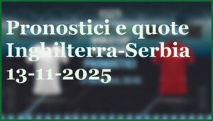 Roma Viktoria Plzen 23 ottobre 2025: pronostico e quote Europa League 13 pronostici inghilterra serbia 13 11 2025 kane dominera wembley