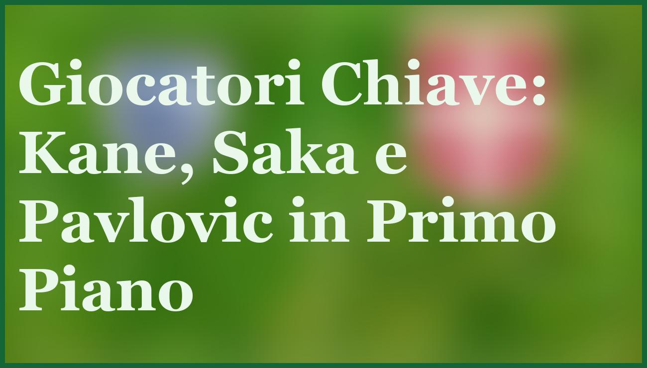 Pronostico Inghilterra-Serbia: Kane e Saka sfidano Pavlovic a Wembley 5 - dettaglio