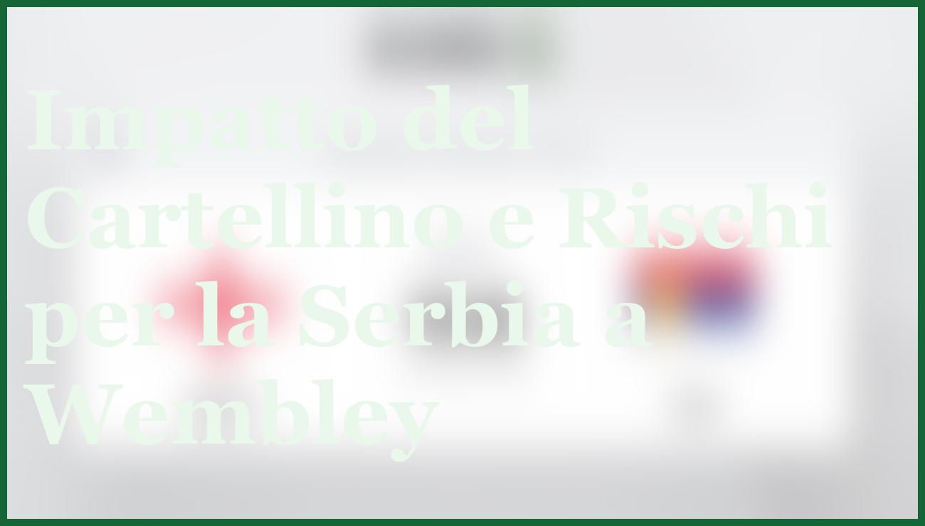 Pronostico Inghilterra-Serbia: Kane e Saka sfidano Pavlovic a Wembley 6 - dettaglio