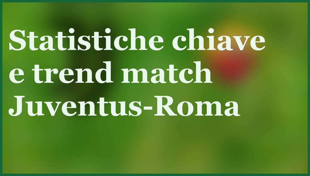 Juventus Roma 20 dicembre 2025: pronostico, quote e analisi della sfida 14 - dettaglio