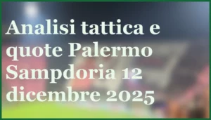 Atalanta-Chelsea pronostico e quote Champions League 9 dicembre 2025 10 palermo vantaggio sampdoria pronostico serie b 12 dicembre 2025