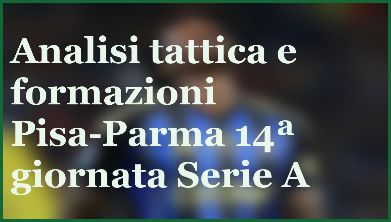 Pisa-Parma 8 dicembre: pronostico e quote per la sfida salvezza in Serie A 1 Hero