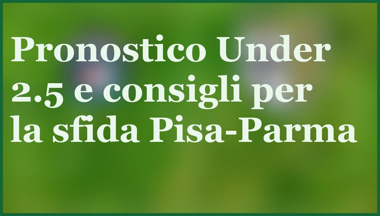 Pisa-Parma 8 dicembre: pronostico e quote per la sfida salvezza in Serie A 14 - dettaglio