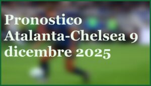 Pisa-Parma 8 dicembre: pronostico e quote per la sfida salvezza in Serie A 7 pronostico atalanta chelsea champions 9 dicembre 2025