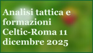 Atalanta-Chelsea pronostico e quote Champions League 9 dicembre 2025 11 pronostico celtic roma 11 dicembre 2025