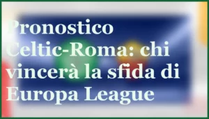 Atalanta-Chelsea pronostico e quote Champions League 9 dicembre 2025 9 pronostico celtic roma 11 dicembre 2025
