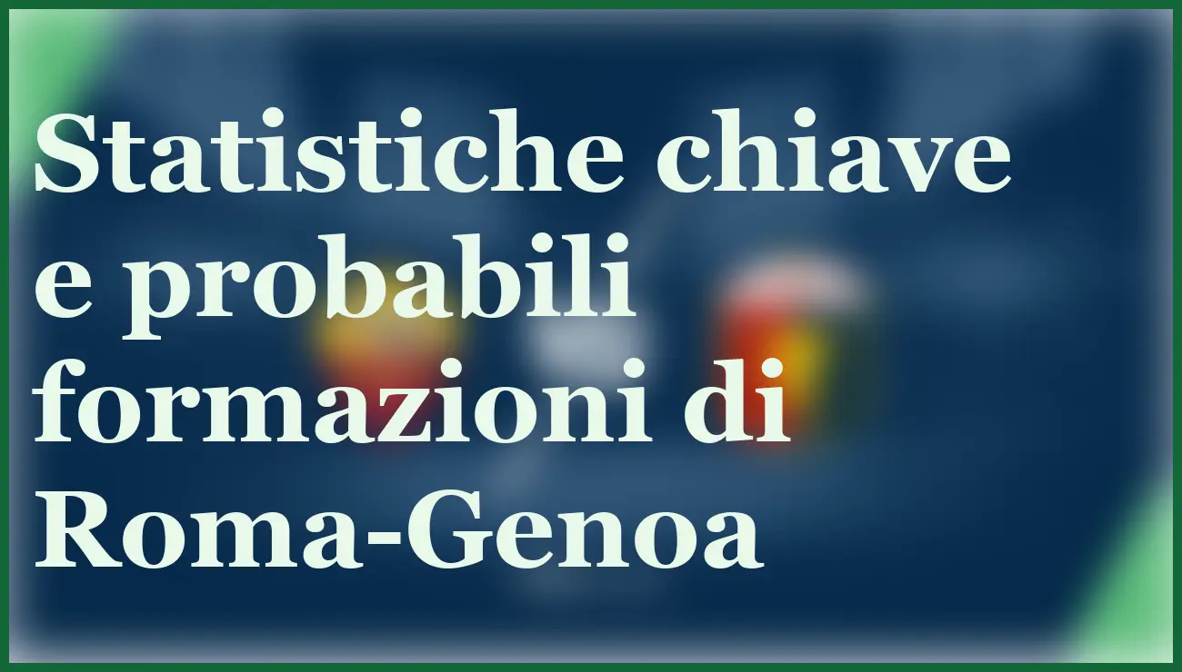 Roma-Genoa 29 dicembre: pronostico e quote per una sfida decisiva 6 - dettaglio