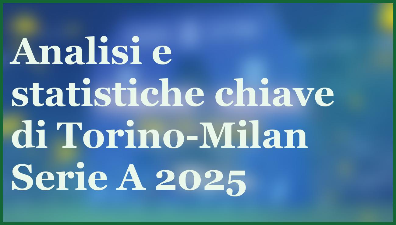 Torino-Milan 8 dicembre 2025: pronostico, quote e sorpresa sul risultato esatto 6 - dettaglio