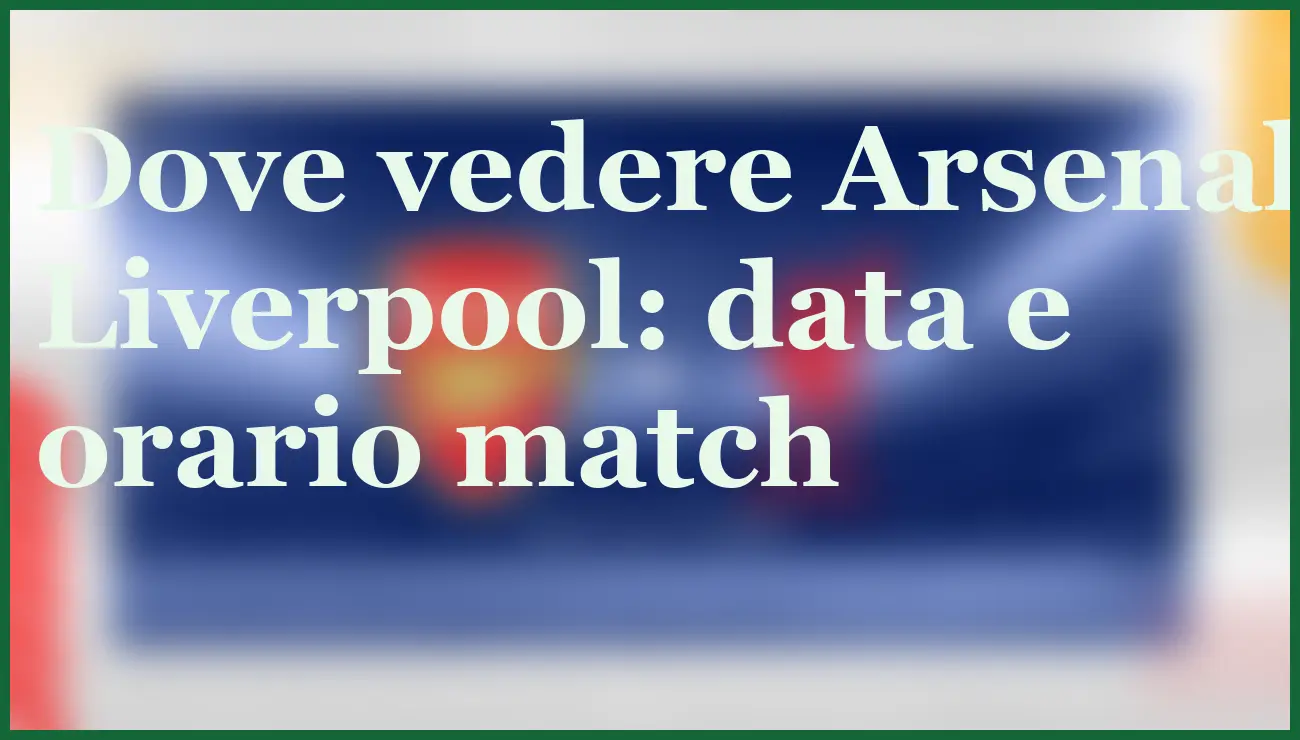 Arsenal vs Liverpool: probabili formazioni e pronostico del big match 6 - dettaglio