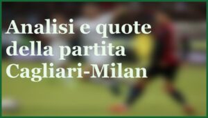cagliari milan pronostico quote 2 gennaio 2026