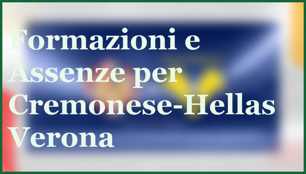 Cremonese-Hellas Verona: pronostici e quote chiave per il 19 gennaio 2026 5 - dettaglio