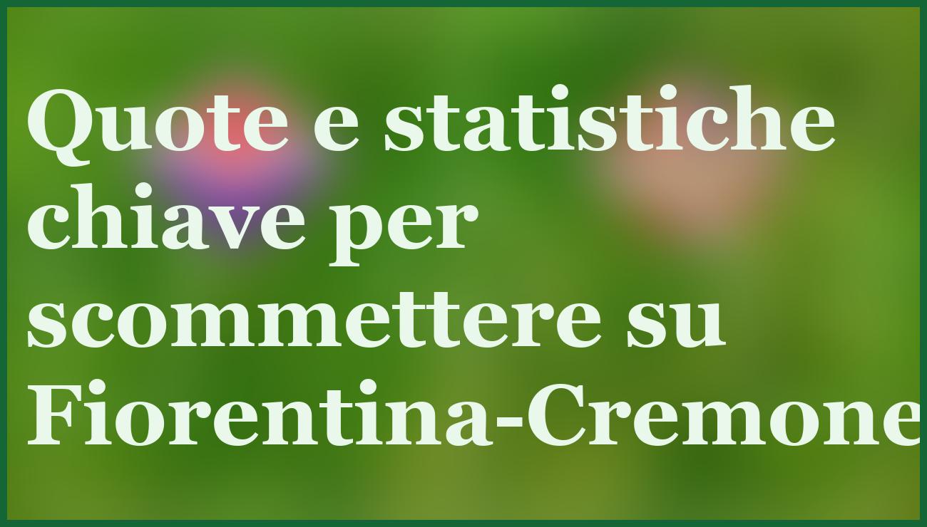 Fiorentina-Cremonese, chi vincerà il match decisivo del 4 gennaio 2026? 6 - dettaglio