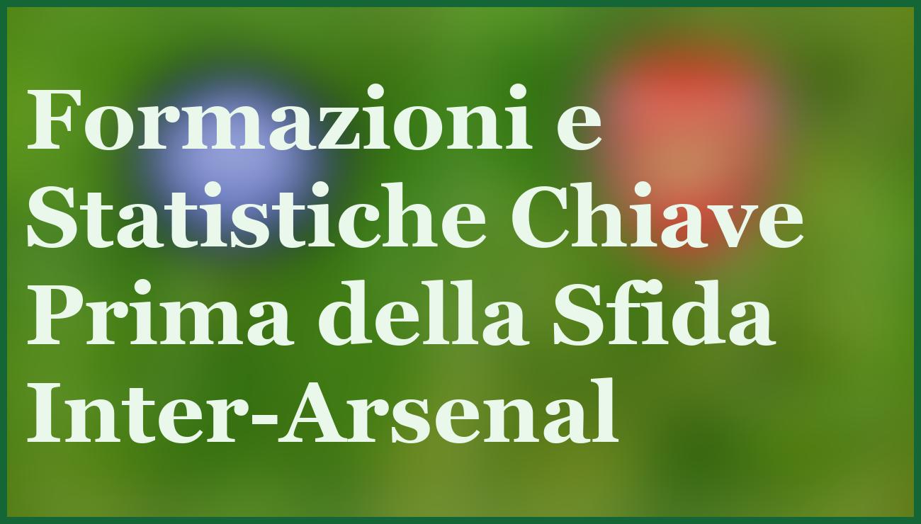 Inter-Arsenal 20 Gennaio 2026: Pronostici e Quote della Sfida Champions 5 - dettaglio