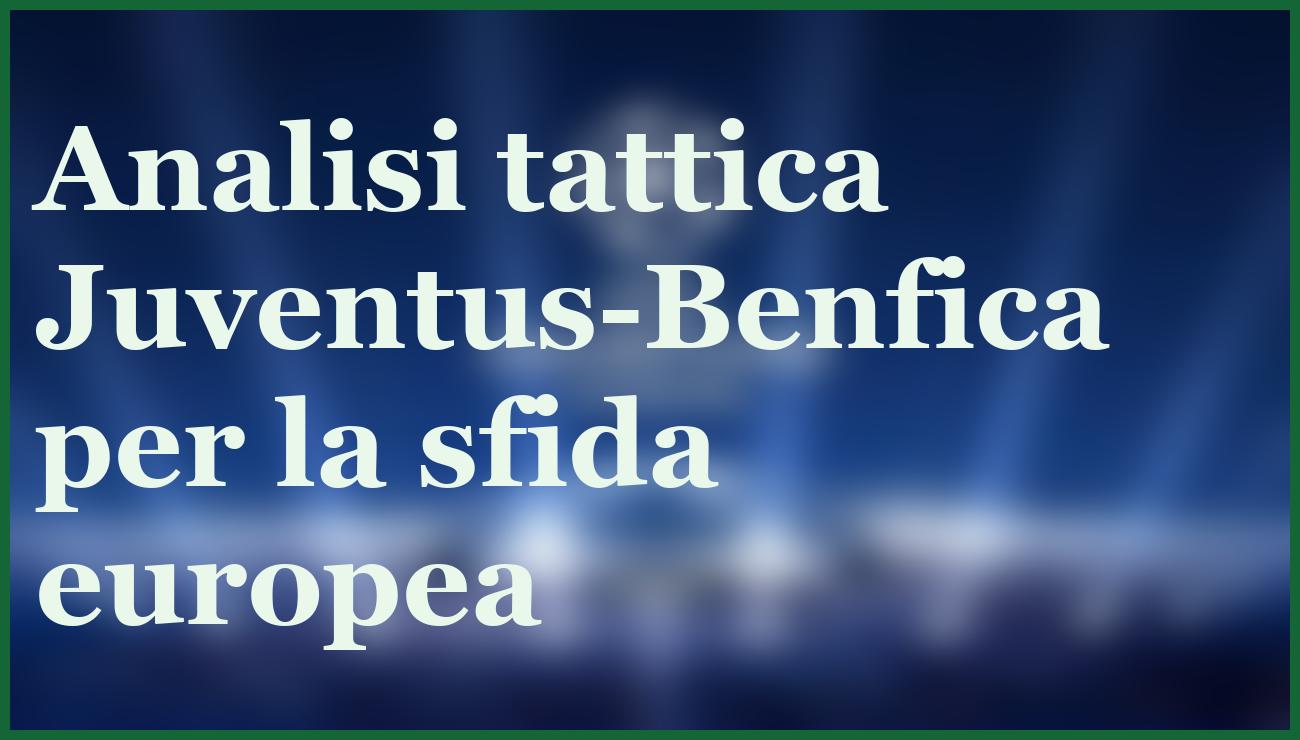 Juventus-Benfica 21 gennaio 2026: pronostico e consigli scommesse Champions 5 - dettaglio