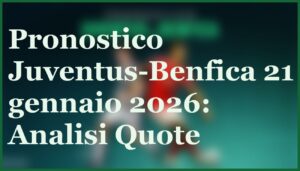 juventus benfica 21 gennaio 2026 pronostico quote