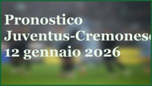 juventus cremonese 12 gennaio 2026 pronostico quote