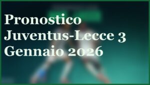 juventus lecce 2026 pronostico quote analisi serie a