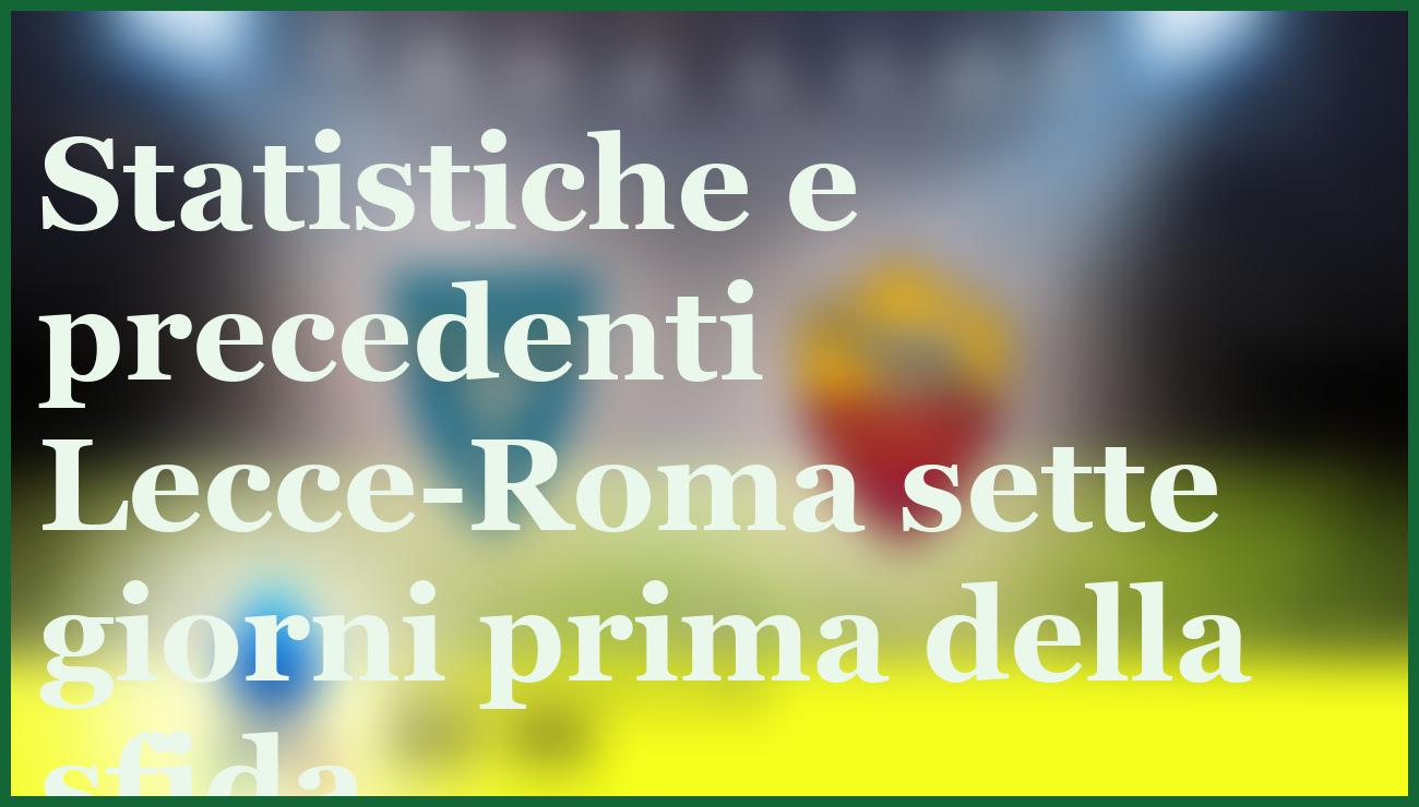Lecce-Roma 6 gennaio 2026: pronostico, quote e formazioni in Serie A 6 - dettaglio