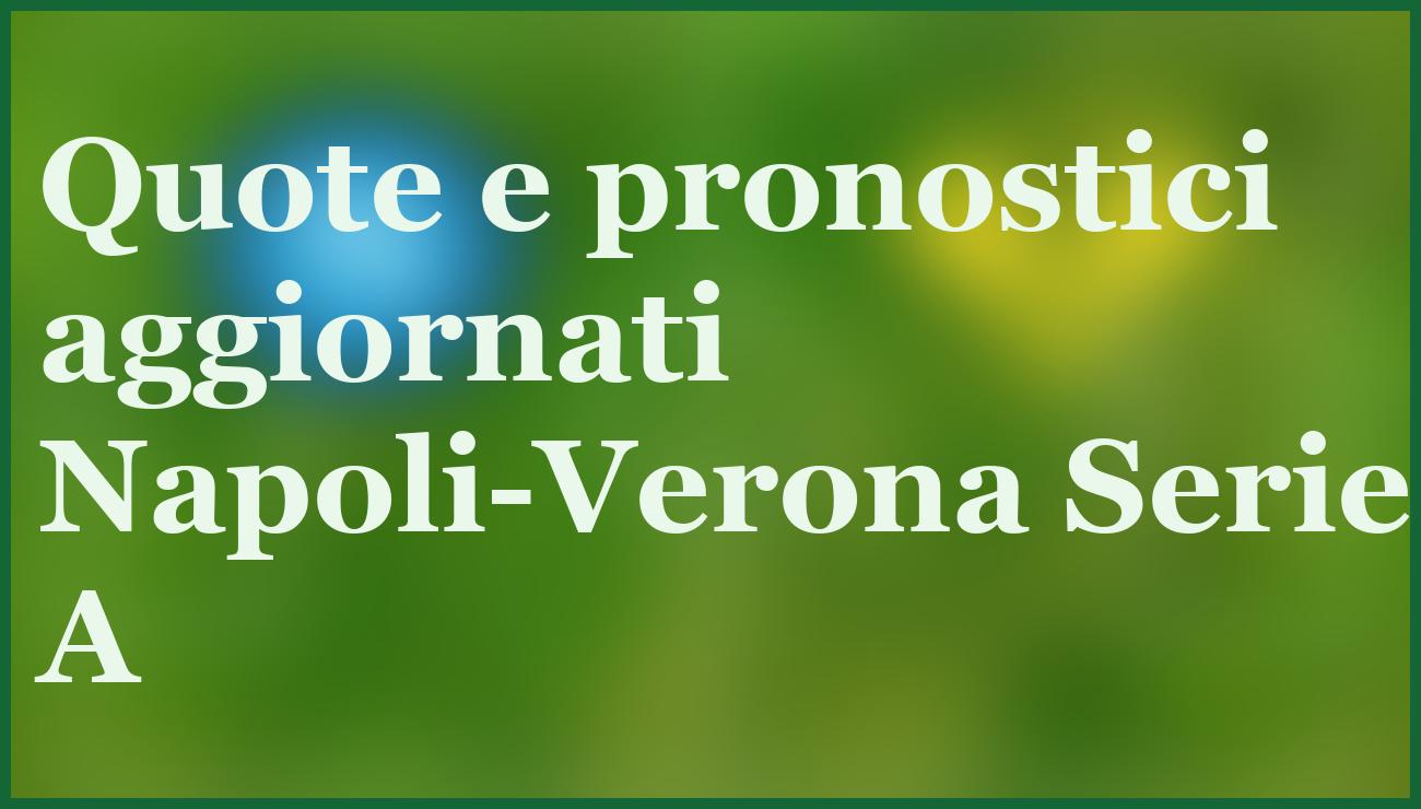 Napoli-Verona 07/01/2026: pronostico vincente e quote aggiornate 5 - dettaglio