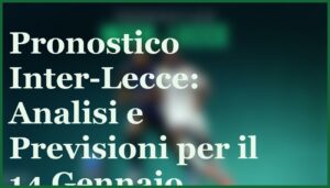 Pronostico Cremonese-Parma 21 Settembre 2025: Quote, Analisi e Previsioni 7 pronostico inter lecce 14 gennaio 2026