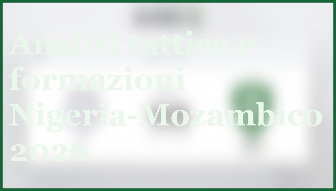 Nigeria-Mozambico: pronostico onesto per gli ottavi di Coppa d’Africa 2026 1 Hero