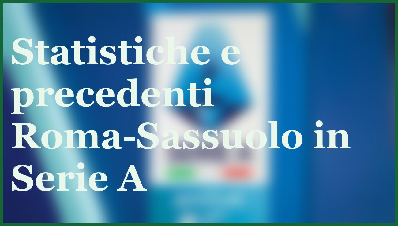 Roma-Sassuolo 10 gennaio 2026: quote e pronostico dettagliato Serie A 6 - dettaglio
